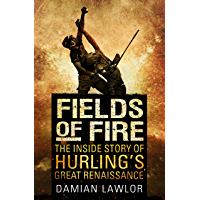 Los mejores  - Fields of Fire: The Inside Story of Hurlings Great Renaissance (English Edition)